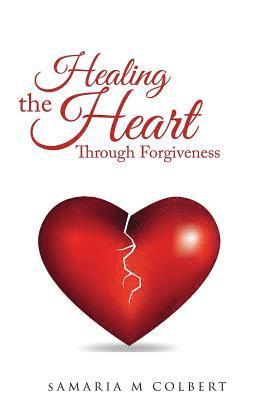 Healing The Heart Through Forgiveness 1