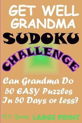 Get Well Grandma Sudoku Challenge: Can Grandma do 50 easy puzzles in 50 days or less? 1