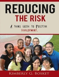 bokomslag Reducing The Risk: A Teens Guide To Positive Development"