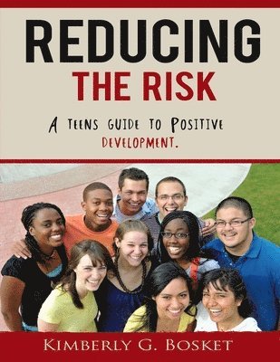 bokomslag Reducing The Risk: A Teens Guide To Positive Development"