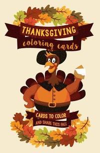 bokomslag Thanksgiving Coloring Cards: Cards to Color and Share this Fall: A Holiday Coloring Book of Cards - Color Your Own Greeting Cards