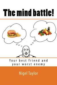 bokomslag The mind battle!: (Your best friend and your worst enemy)