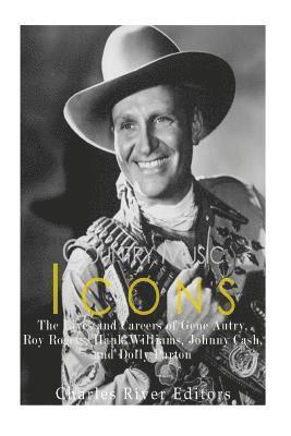 bokomslag Country Music Icons: The Lives and Careers of Gene Autry, Roy Rogers, Hank Williams, Johnny Cash, and Dolly Parton