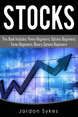 bokomslag Stocks: This book includes: penny beginners, options beginners, forex beginners, binary options beginners
