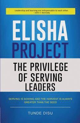 Tunde Disu - Elisha Project - The Privilege of Serving Leaders, Häftad