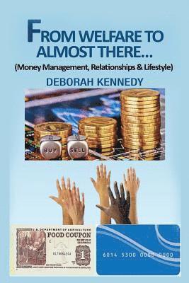 bokomslag From Welfare to Almost There...: Money Management, Relationships and Lifestyle