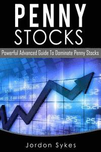 bokomslag Penny Stocks: Powerful Advanced Guide To Dominate Penny Stocks