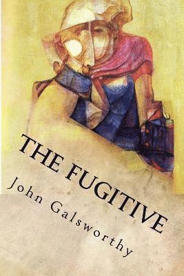 John Galsworthy - The Fugitive, Häftad