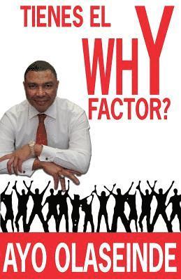 Ayo Olaseinde - TIENES EL Why Factor?: compartiendo el regalo de la salud, la felicidad y la riqueza, Häftad