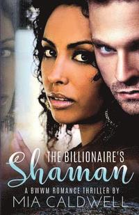 bokomslag The Billionaire's Shaman: BWWM Romantic Suspense Page Turning Thriller Romance