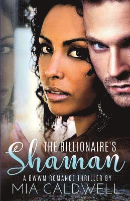 Reddhott Covers, Mia Caldwell - The Billionaire's Shaman: BWWM Romantic Suspense Page Turning Thriller Romance, Häftad