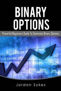 bokomslag Binary Options: This Book Includes: Binary Options Beginners, Binary Options Strategies