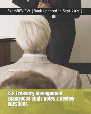 Examreview - CTP Treasury Management ExamFOCUS Study Notes & Review Questions 2016/17 Edition, Häftad