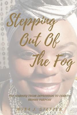 bokomslag Stepping Out of the Fog: The Journey from Depression to Clarity Brings Purpose