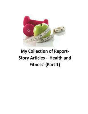 Brendan Francis O'Halloran - My Collection of Reports-Story Articles: 'Health and Fitness' (Part 1), Häftad