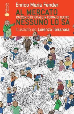 bokomslag Al mercato nessuno lo sa: Racconto di Natale in forma di teatro