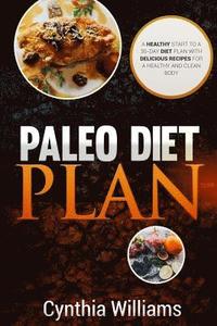 bokomslag PALEO DIET PLAN A Healthy Start To A 30-Day Diet Plan With Delicious Recipes For