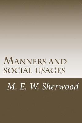 M. E. W. Sherwood - Manners and social usages, Häftad
