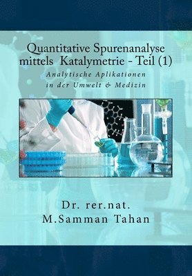 bokomslag Quantitative Spurenanalyse Mittels Katalymetrie - Teil (1): Analytische Applikationen in Der Umwelt Und Medizin