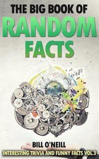 bokomslag The Big Book of Random Facts Vol 3: 1000 Interesting Facts And Trivia