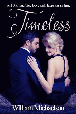 Pinnacle Press Publishing, William Michaelson - Timeless: Will She Find True Love and Happiness in Time, Häftad