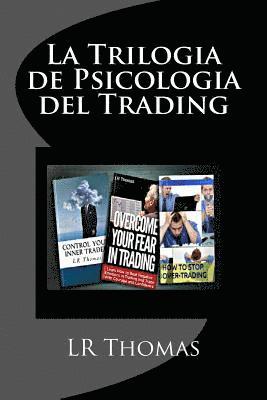 bokomslag La Trilogia de Psicologia del Trading: Toma el Control del Rendimiento de tu Trading