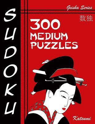 Katsumi - Sudoku Puzzle Book, 300 Medium Puzzles: A Geisha Series Book, Häftad