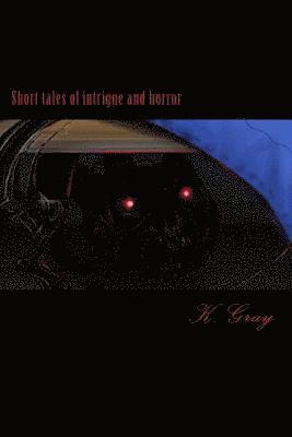 bokomslag Short tales of intrigue and horror: Short tales of intrigue and horror