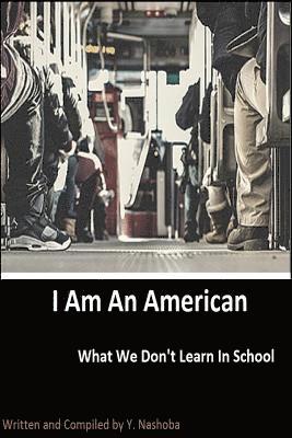 I am an American: What we don't learn in school 1