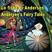 bokomslag Le fiabe di Andersen. Andersen's Fairy Tales. Bilingual Book in Italian and English