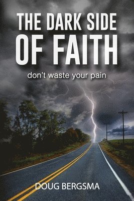 bokomslag The Dark Side of Faith: don't waste your pain