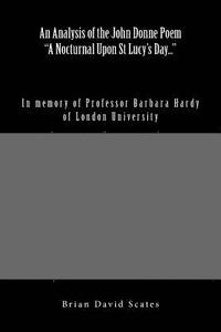 bokomslag An Analysis of the John Donne Poem 'A Nocturnal Upon St Lucy's Day...': In Memory of Professor Barbara Hardy of London University