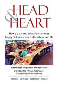 bokomslag Head & Heart: How a balanced education nurtures happy children who excel in academics and life