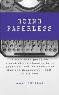 bokomslag Going Paperless: A must-have guide for organizations planning to go paperless and for enterprise content management (ECM) initiatives