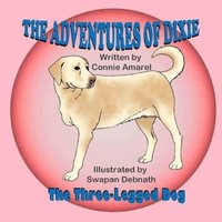 bokomslag The Adventures of Dixie the Three-Legged Dog