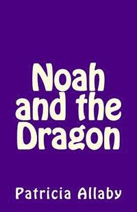bokomslag Noah and the Dragon