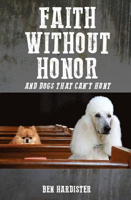 bokomslag Faith Without Honor: and dogs that won't unt