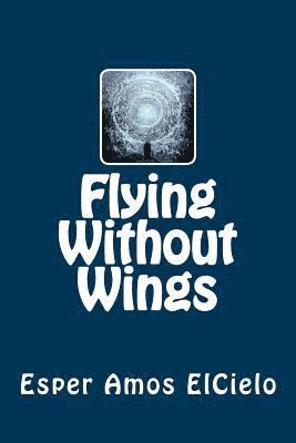 Esper Amos Elcielo - Flying Without Wings, Häftad