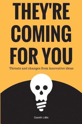 bokomslag They're Coming for You: Threats and changes from innovative ideas
