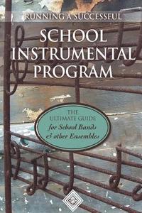 bokomslag Running a School Instrumental Program: the Ultimate Guide for School Bands and Other Ensembles