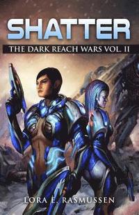 bokomslag Shatter The Dark Reach Wars Vol II