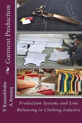 A. Arunraj, V. Rameshbabu - Garment Production: A general view on Garment production concepts, Häftad