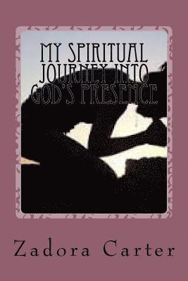 bokomslag My Spiritual Journey into God's Presence: My Spiritual Journey into God's Presence