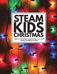 bokomslag STEAM Kids Christmas: Science / Technology / Engineering / Art / Math Activity Countdown for Kids