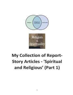 bokomslag My Collection of Reports-Story Articles: 'Spiritual and Religious' (Part 1)