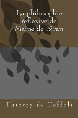 La philosophie reflexive de Maine de Biran 1