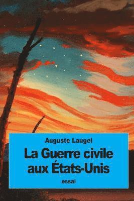 Auguste Laugel - La Guerre civile aux États-Unis, Häftad