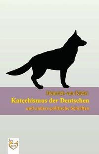 bokomslag Katechismus der Deutschen: und andere politische Schriften