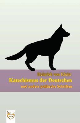 Katechismus der Deutschen: und andere politische Schriften 1
