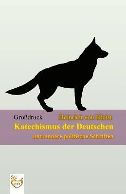 Katechismus der Deutschen (Großdruck): und andere politische Schriften 1